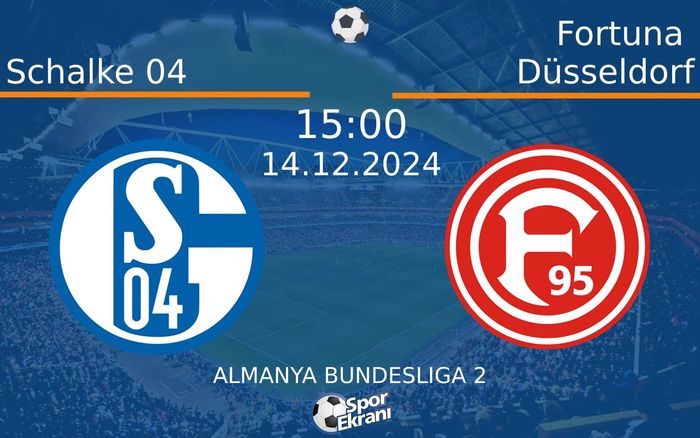 14 Aralık 2024 Schalke 04 vs Fortuna Düsseldorf maçı Hangi Kanalda Saat Kaçta Yayınlanacak?