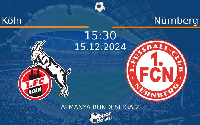 15 Aralık 2024 Köln vs Nürnberg maçı Hangi Kanalda Saat Kaçta Yayınlanacak?