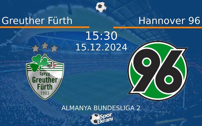 15 Aralık 2024 Greuther Fürth vs Hannover 96 maçı Hangi Kanalda Saat Kaçta Yayınlanacak? 15 Aralık 2024 Greuther Fürth vs Hannover 96 maçı Hangi Kanalda Saat Kaçta Yayınlanacak?