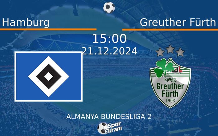21 Aralık 2024 Hamburg vs Greuther Fürth maçı Hangi Kanalda Saat Kaçta Yayınlanacak?