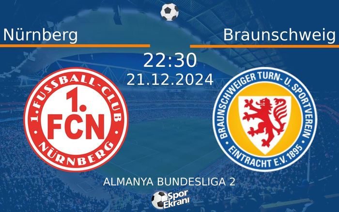 21 Aralık 2024 Nürnberg vs Braunschweig maçı Hangi Kanalda Saat Kaçta Yayınlanacak? 21 Aralık 2024 Nürnberg vs Braunschweig maçı Hangi Kanalda Saat Kaçta Yayınlanacak?