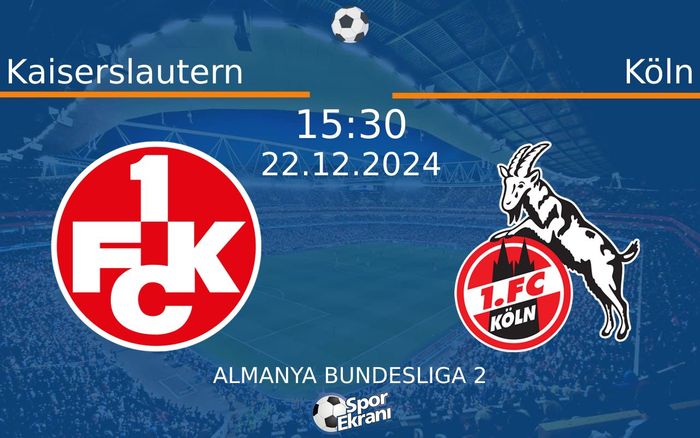 22 Aralık 2024 Kaiserslautern vs Köln maçı Hangi Kanalda Saat Kaçta Yayınlanacak? 22 Aralık 2024 Kaiserslautern vs Köln maçı Hangi Kanalda Saat Kaçta Yayınlanacak?