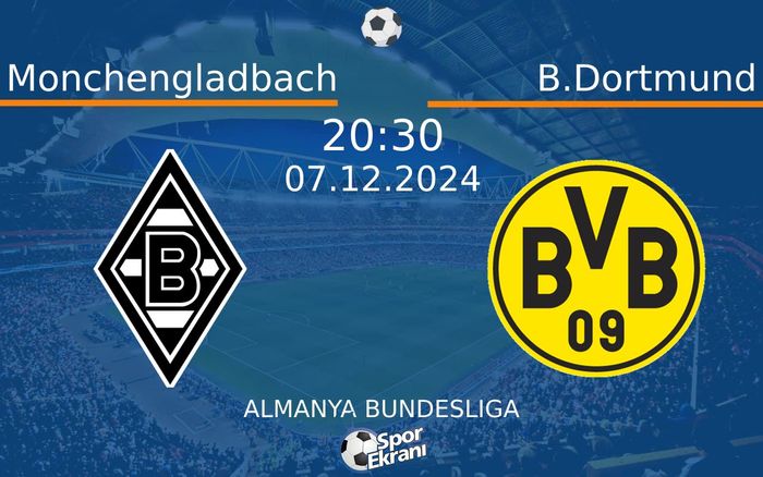 07 Aralık 2024 Monchengladbach vs B.Dortmund maçı Hangi Kanalda Saat Kaçta Yayınlanacak? 07 Aralık 2024 Monchengladbach vs B.Dortmund maçı Hangi Kanalda Saat Kaçta Yayınlanacak?