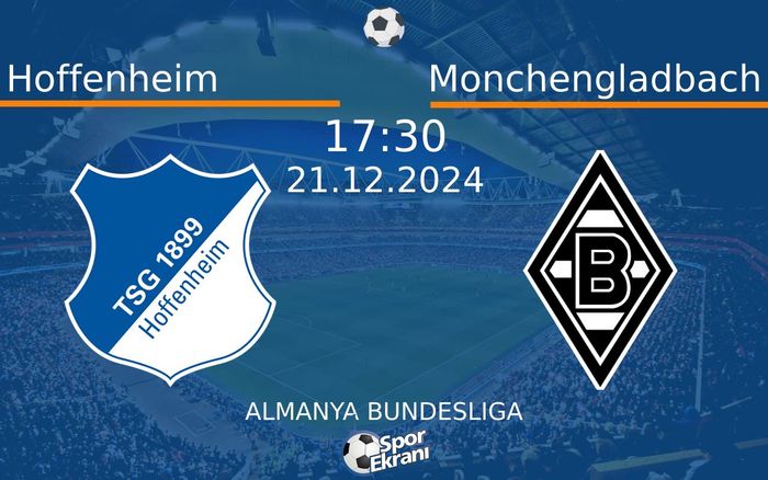 21 Aralık 2024 Hoffenheim vs Monchengladbach maçı Hangi Kanalda Saat Kaçta Yayınlanacak? 21 Aralık 2024 Hoffenheim vs Monchengladbach maçı Hangi Kanalda Saat Kaçta Yayınlanacak?