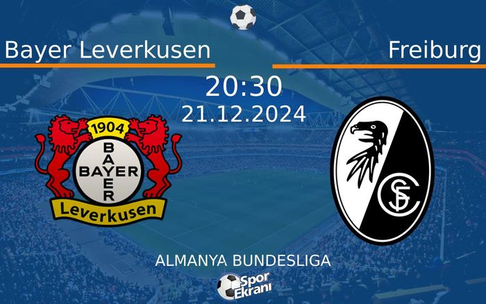 21 Aralık 2024 Bayer Leverkusen vs Freiburg maçı Hangi Kanalda Saat Kaçta Yayınlanacak? 21 Aralık 2024 Bayer Leverkusen vs Freiburg maçı Hangi Kanalda Saat Kaçta Yayınlanacak?