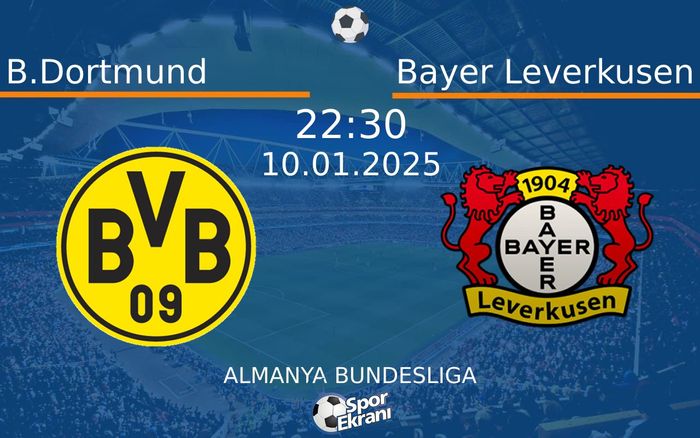 10 Ocak 2025 B.Dortmund vs Bayer Leverkusen maçı Hangi Kanalda Saat Kaçta Yayınlanacak? 10 Ocak 2025 B.Dortmund vs Bayer Leverkusen maçı Hangi Kanalda Saat Kaçta Yayınlanacak?