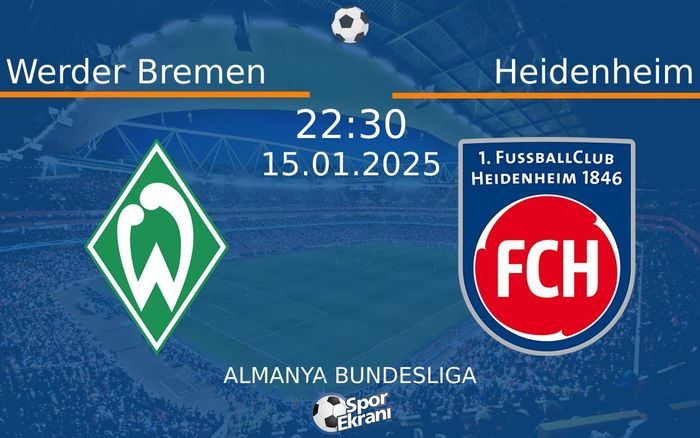 15 Ocak 2025 Werder Bremen vs Heidenheim maçı Hangi Kanalda Saat Kaçta Yayınlanacak? 15 Ocak 2025 Werder Bremen vs Heidenheim maçı Hangi Kanalda Saat Kaçta Yayınlanacak?