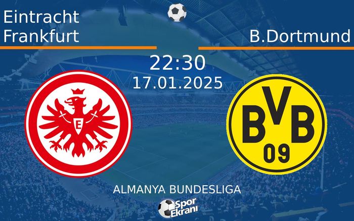 17 Ocak 2025 Eintracht Frankfurt vs B.Dortmund maçı Hangi Kanalda Saat Kaçta Yayınlanacak? 17 Ocak 2025 Eintracht Frankfurt vs B.Dortmund maçı Hangi Kanalda Saat Kaçta Yayınlanacak?