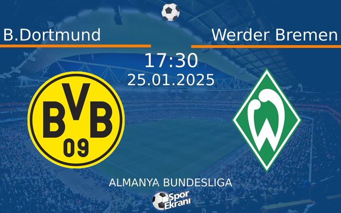 25 Ocak 2025 B.Dortmund vs Werder Bremen maçı Hangi Kanalda Saat Kaçta Yayınlanacak? 25 Ocak 2025 B.Dortmund vs Werder Bremen maçı Hangi Kanalda Saat Kaçta Yayınlanacak?