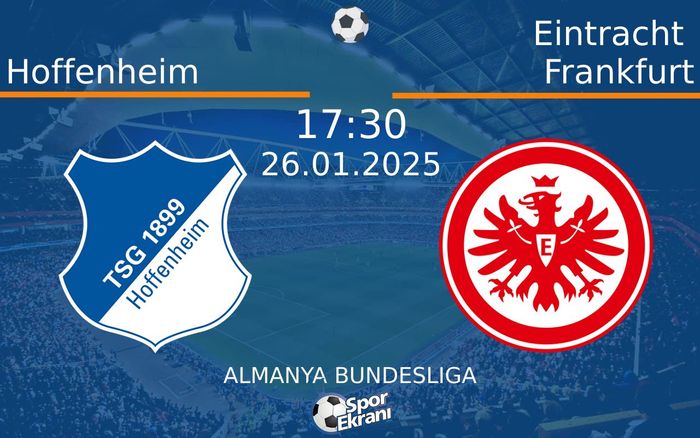 26 Ocak 2025 Hoffenheim vs Eintracht Frankfurt maçı Hangi Kanalda Saat Kaçta Yayınlanacak? 26 Ocak 2025 Hoffenheim vs Eintracht Frankfurt maçı Hangi Kanalda Saat Kaçta Yayınlanacak?