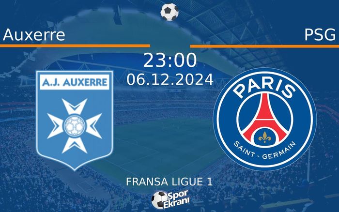 06 Aralık 2024 Auxerre vs PSG maçı Hangi Kanalda Saat Kaçta Yayınlanacak? 06 Aralık 2024 Auxerre vs PSG maçı Hangi Kanalda Saat Kaçta Yayınlanacak?