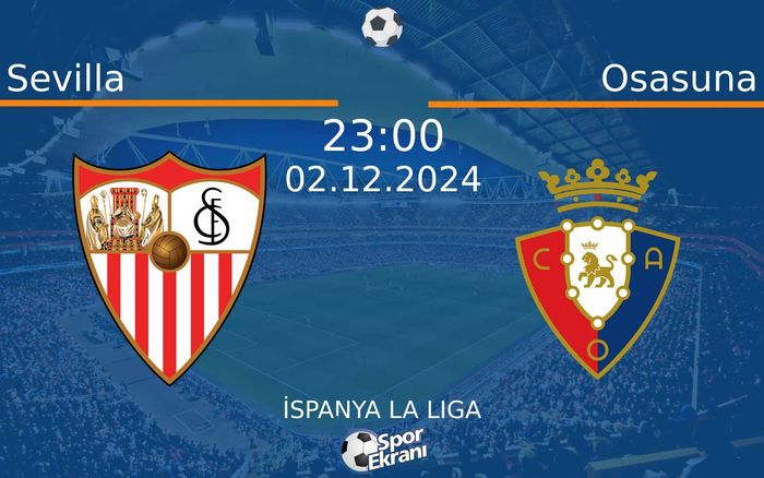02 Aralık 2024 Sevilla vs Osasuna maçı Hangi Kanalda Saat Kaçta Yayınlanacak? 02 Aralık 2024 Sevilla vs Osasuna maçı Hangi Kanalda Saat Kaçta Yayınlanacak?