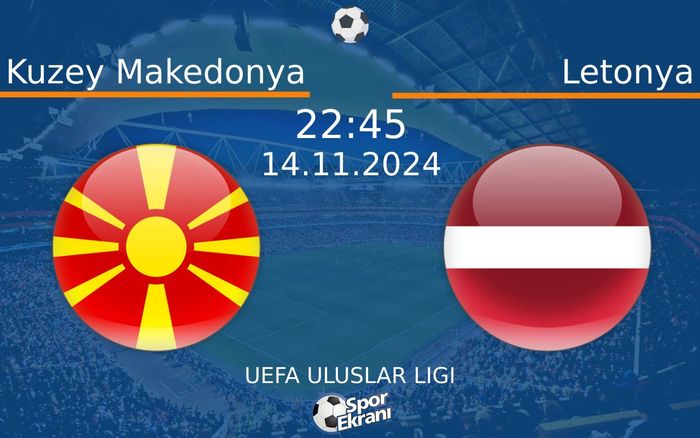 14 Kasım 2024 Kuzey Makedonya vs Letonya maçı Hangi Kanalda Saat Kaçta Yayınlanacak? 14 Kasım 2024 Kuzey Makedonya vs Letonya maçı Hangi Kanalda Saat Kaçta Yayınlanacak?