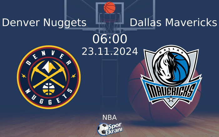 23 Kasım 2024 Denver Nuggets vs Dallas Mavericks maçı Hangi Kanalda Saat Kaçta Yayınlanacak? 23 Kasım 2024 Denver Nuggets vs Dallas Mavericks maçı Hangi Kanalda Saat Kaçta Yayınlanacak?