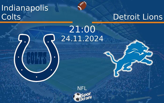 24 Kasım 2024 Indianapolis Colts vs Detroit Lions maçı Hangi Kanalda Saat Kaçta Yayınlanacak? 24 Kasım 2024 Indianapolis Colts vs Detroit Lions maçı Hangi Kanalda Saat Kaçta Yayınlanacak?
