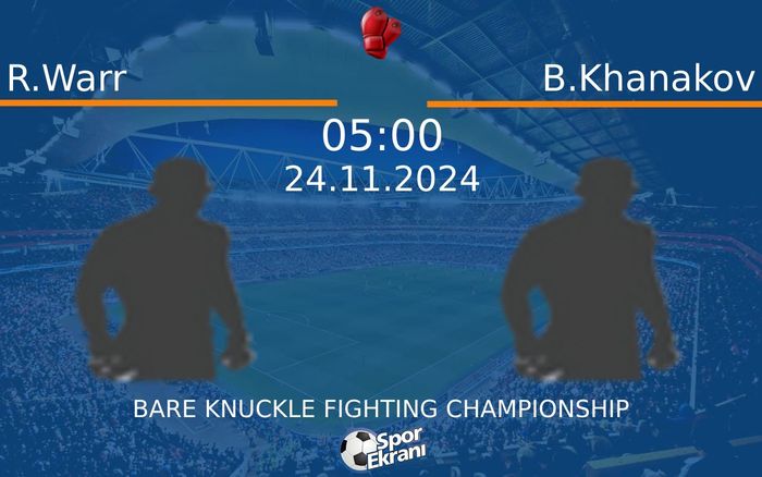 24 Kasım 2024 R.Warr vs B.Khanakov maçı Hangi Kanalda Saat Kaçta Yayınlanacak? 24 Kasım 2024 R.Warr vs B.Khanakov maçı Hangi Kanalda Saat Kaçta Yayınlanacak?
