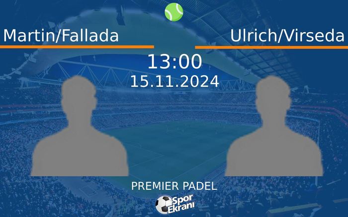 15 Kasım 2024 Martin/Fallada vs Ulrich/Virseda maçı Hangi Kanalda Saat Kaçta Yayınlanacak? 15 Kasım 2024 Martin/Fallada vs Ulrich/Virseda maçı Hangi Kanalda Saat Kaçta Yayınlanacak?