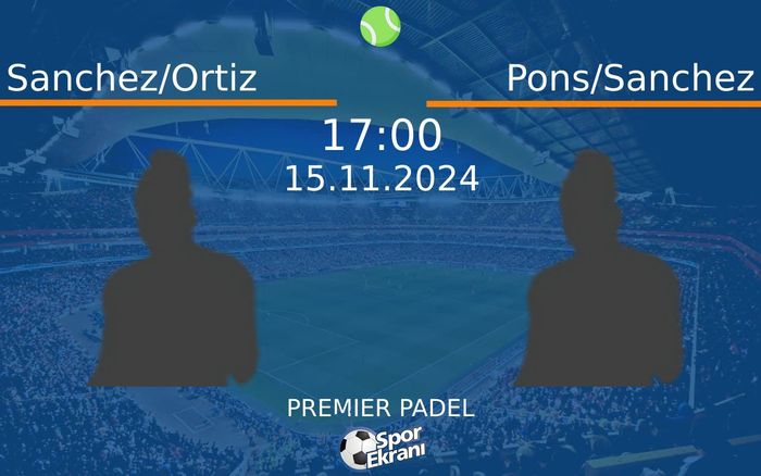 15 Kasım 2024 Sanchez/Ortiz vs Pons/Sanchez maçı Hangi Kanalda Saat Kaçta Yayınlanacak? 15 Kasım 2024 Sanchez/Ortiz vs Pons/Sanchez maçı Hangi Kanalda Saat Kaçta Yayınlanacak?