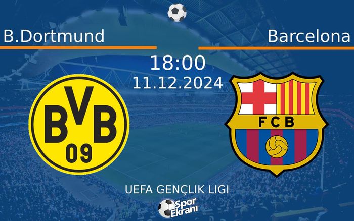 11 Aralık 2024 B.Dortmund vs Barcelona maçı Hangi Kanalda Saat Kaçta Yayınlanacak? 11 Aralık 2024 B.Dortmund vs Barcelona maçı Hangi Kanalda Saat Kaçta Yayınlanacak?