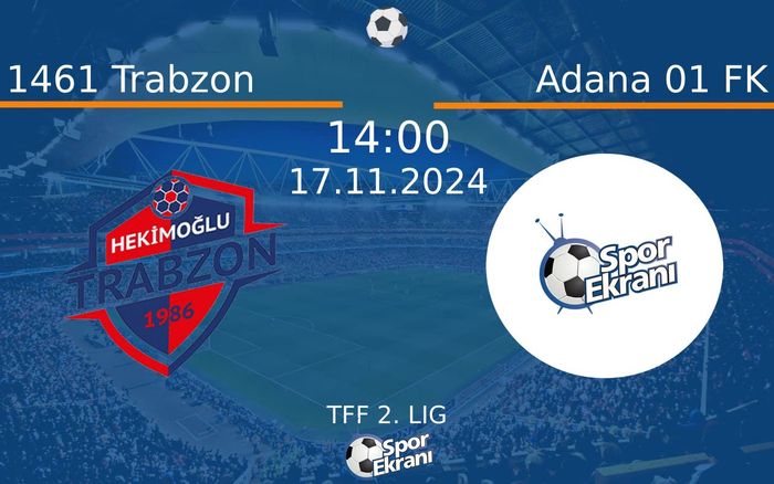 17 Kasım 2024 1461 Trabzon vs Adana 01 FK maçı Hangi Kanalda Saat Kaçta Yayınlanacak? 17 Kasım 2024 1461 Trabzon vs Adana 01 FK maçı Hangi Kanalda Saat Kaçta Yayınlanacak?