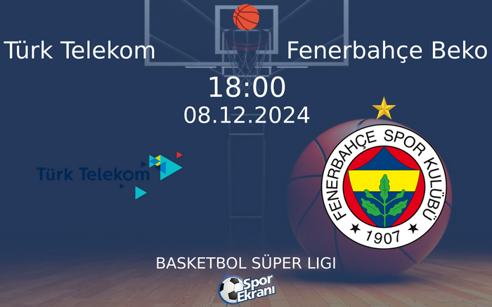 08 Aralık 2024 Türk Telekom vs Fenerbahçe Beko maçı Hangi Kanalda Saat Kaçta Yayınlanacak? 08 Aralık 2024 Türk Telekom vs Fenerbahçe Beko maçı Hangi Kanalda Saat Kaçta Yayınlanacak?