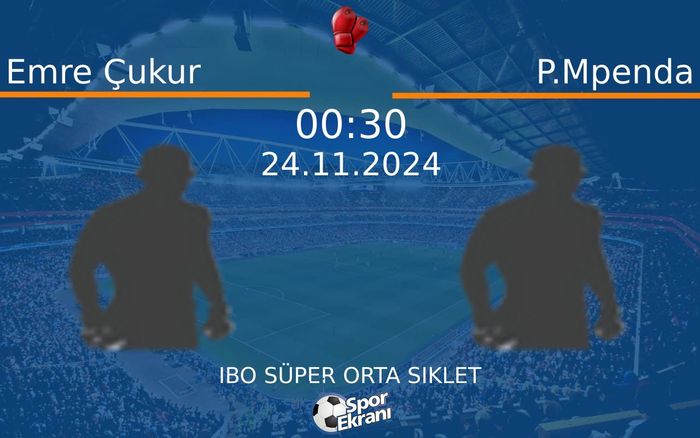 24 Kasım 2024 Emre Çukur vs P.Mpenda maçı Hangi Kanalda Saat Kaçta Yayınlanacak? 24 Kasım 2024 Emre Çukur vs P.Mpenda maçı Hangi Kanalda Saat Kaçta Yayınlanacak?