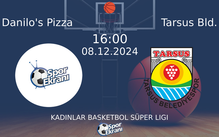 08 Aralık 2024 Danilo's Pizza vs Tarsus Bld. maçı Hangi Kanalda Saat Kaçta Yayınlanacak? 08 Aralık 2024 Danilo's Pizza vs Tarsus Bld. maçı Hangi Kanalda Saat Kaçta Yayınlanacak?