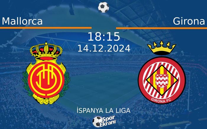 14 Aralık 2024 Mallorca vs Girona maçı Hangi Kanalda Saat Kaçta Yayınlanacak? 14 Aralık 2024 Mallorca vs Girona maçı Hangi Kanalda Saat Kaçta Yayınlanacak?