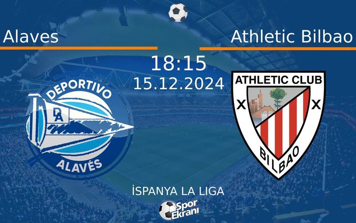 15 Aralık 2024 Alaves vs Athletic Bilbao maçı Hangi Kanalda Saat Kaçta Yayınlanacak? 15 Aralık 2024 Alaves vs Athletic Bilbao maçı Hangi Kanalda Saat Kaçta Yayınlanacak?