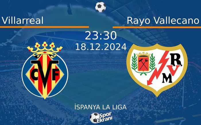 18 Aralık 2024 Villarreal vs Rayo Vallecano maçı Hangi Kanalda Saat Kaçta Yayınlanacak? 18 Aralık 2024 Villarreal vs Rayo Vallecano maçı Hangi Kanalda Saat Kaçta Yayınlanacak?