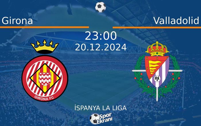 20 Aralık 2024 Girona vs Valladolid maçı Hangi Kanalda Saat Kaçta Yayınlanacak? 20 Aralık 2024 Girona vs Valladolid maçı Hangi Kanalda Saat Kaçta Yayınlanacak?
