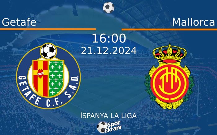 21 Aralık 2024 Getafe vs Mallorca maçı Hangi Kanalda Saat Kaçta Yayınlanacak? 21 Aralık 2024 Getafe vs Mallorca maçı Hangi Kanalda Saat Kaçta Yayınlanacak?