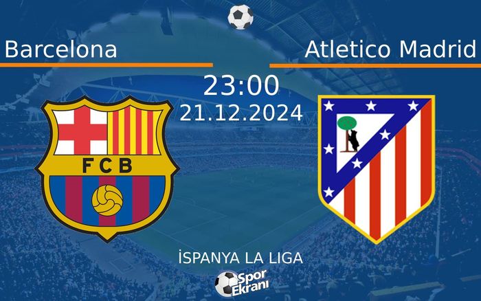21 Aralık 2024 Barcelona vs Atletico Madrid maçı Hangi Kanalda Saat Kaçta Yayınlanacak? 21 Aralık 2024 Barcelona vs Atletico Madrid maçı Hangi Kanalda Saat Kaçta Yayınlanacak?
