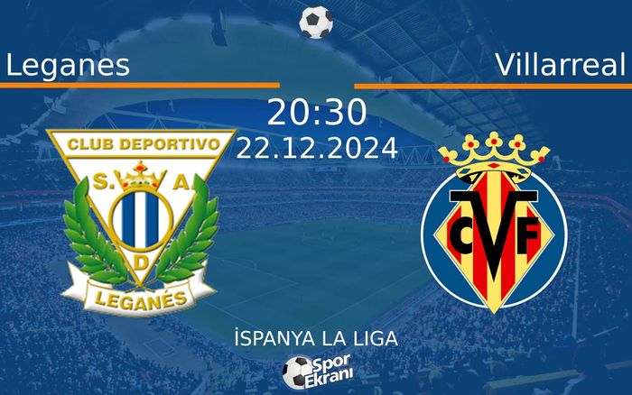 22 Aralık 2024 Leganes vs Villarreal maçı Hangi Kanalda Saat Kaçta Yayınlanacak? 22 Aralık 2024 Leganes vs Villarreal maçı Hangi Kanalda Saat Kaçta Yayınlanacak?