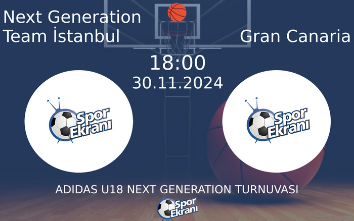 30 Kasım 2024 Next Generation Team İstanbul vs Gran Canaria maçı Hangi Kanalda Saat Kaçta Yayınlanacak? 30 Kasım 2024 Next Generation Team İstanbul vs Gran Canaria maçı Hangi Kanalda Saat Kaçta Yayınlanacak?