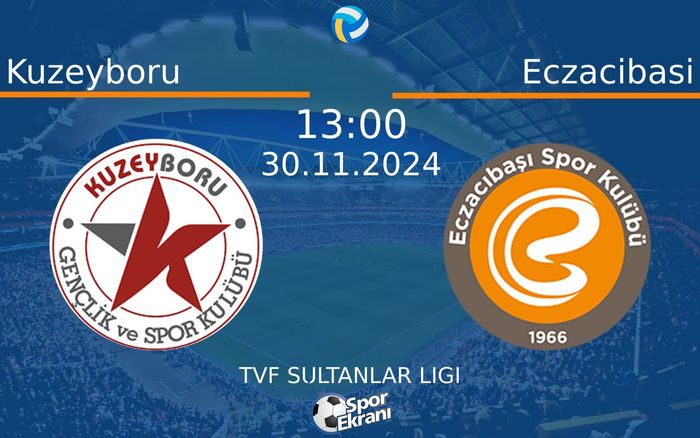 30 Kasım 2024 Kuzeyboru vs Eczacibasi maçı Hangi Kanalda Saat Kaçta Yayınlanacak? 30 Kasım 2024 Kuzeyboru vs Eczacibasi maçı Hangi Kanalda Saat Kaçta Yayınlanacak?