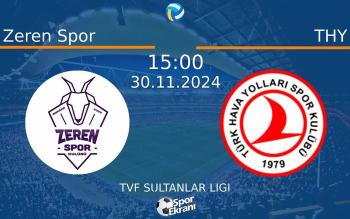 30 Kasım 2024 Zeren Spor vs THY maçı Hangi Kanalda Saat Kaçta Yayınlanacak? 30 Kasım 2024 Zeren Spor vs THY maçı Hangi Kanalda Saat Kaçta Yayınlanacak?
