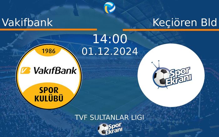 01 Aralık 2024 Vakifbank vs Keçiören Bld maçı Hangi Kanalda Saat Kaçta Yayınlanacak? 01 Aralık 2024 Vakifbank vs Keçiören Bld maçı Hangi Kanalda Saat Kaçta Yayınlanacak?