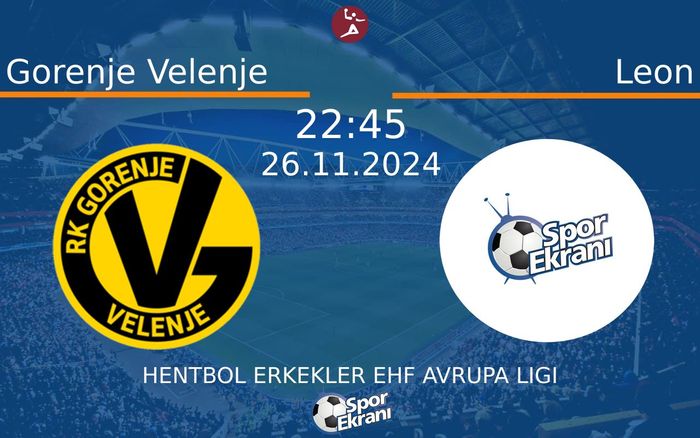 26 Kasım 2024 Gorenje Velenje vs Leon maçı Hangi Kanalda Saat Kaçta Yayınlanacak? 26 Kasım 2024 Gorenje Velenje vs Leon maçı Hangi Kanalda Saat Kaçta Yayınlanacak?