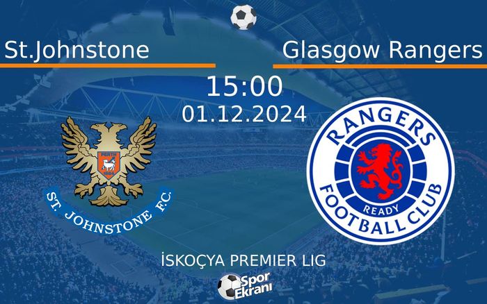 01 Aralık 2024 St.Johnstone vs Glasgow Rangers maçı Hangi Kanalda Saat Kaçta Yayınlanacak? 01 Aralık 2024 St.Johnstone vs Glasgow Rangers maçı Hangi Kanalda Saat Kaçta Yayınlanacak?
