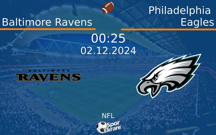 02 Aralık 2024 Baltimore Ravens vs Philadelphia Eagles maçı Hangi Kanalda Saat Kaçta Yayınlanacak? 02 Aralık 2024 Baltimore Ravens vs Philadelphia Eagles maçı Hangi Kanalda Saat Kaçta Yayınlanacak?