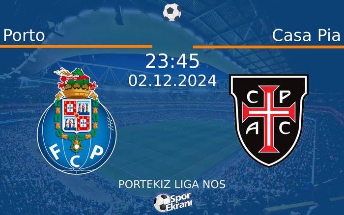 02 Aralık 2024 Porto vs Casa Pia maçı Hangi Kanalda Saat Kaçta Yayınlanacak? 02 Aralık 2024 Porto vs Casa Pia maçı Hangi Kanalda Saat Kaçta Yayınlanacak?