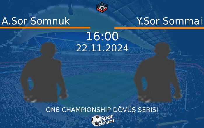 22 Kasım 2024 A.Sor Somnuk vs Y.Sor Sommai maçı Hangi Kanalda Saat Kaçta Yayınlanacak? 22 Kasım 2024 A.Sor Somnuk vs Y.Sor Sommai maçı Hangi Kanalda Saat Kaçta Yayınlanacak?
