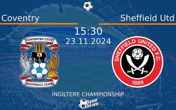 23 Kasım 2024 Coventry vs Sheffield Utd maçı Hangi Kanalda Saat Kaçta Yayınlanacak? 23 Kasım 2024 Coventry vs Sheffield Utd maçı Hangi Kanalda Saat Kaçta Yayınlanacak?