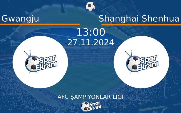 27 Kasım 2024 Gwangju vs Shanghai Shenhua maçı Hangi Kanalda Saat Kaçta Yayınlanacak? 27 Kasım 2024 Gwangju vs Shanghai Shenhua maçı Hangi Kanalda Saat Kaçta Yayınlanacak?