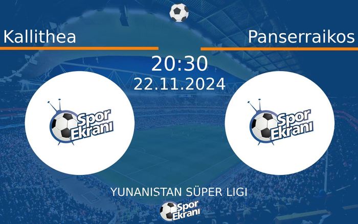 22 Kasım 2024 Kallithea vs Panserraikos maçı Hangi Kanalda Saat Kaçta Yayınlanacak? 22 Kasım 2024 Kallithea vs Panserraikos maçı Hangi Kanalda Saat Kaçta Yayınlanacak?