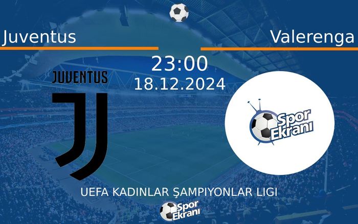 18 Aralık 2024 Juventus vs Valerenga maçı Hangi Kanalda Saat Kaçta Yayınlanacak? 18 Aralık 2024 Juventus vs Valerenga maçı Hangi Kanalda Saat Kaçta Yayınlanacak?