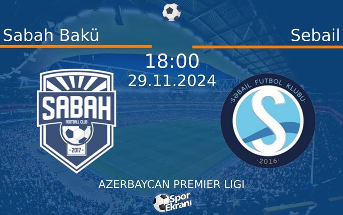 29 Kasım 2024 Sabah Bakü vs Sebail maçı Hangi Kanalda Saat Kaçta Yayınlanacak? 29 Kasım 2024 Sabah Bakü vs Sebail maçı Hangi Kanalda Saat Kaçta Yayınlanacak?
