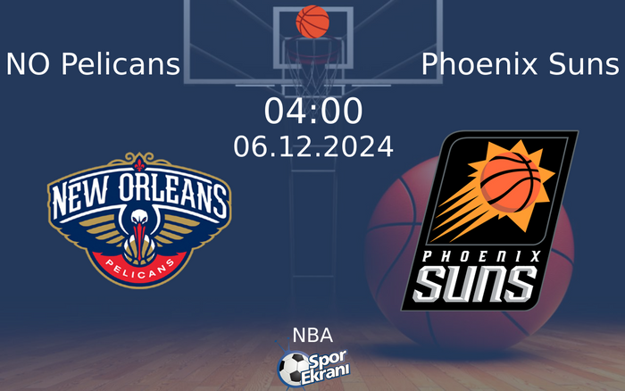 06 Aralık 2024 NO Pelicans vs Phoenix Suns maçı Hangi Kanalda Saat Kaçta Yayınlanacak? 06 Aralık 2024 NO Pelicans vs Phoenix Suns maçı Hangi Kanalda Saat Kaçta Yayınlanacak?