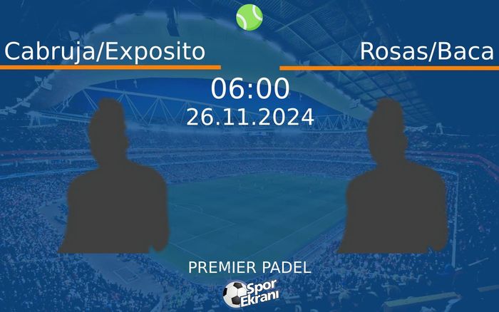 26 Kasım 2024 Cabruja/Exposito vs Rosas/Baca maçı Hangi Kanalda Saat Kaçta Yayınlanacak? 26 Kasım 2024 Cabruja/Exposito vs Rosas/Baca maçı Hangi Kanalda Saat Kaçta Yayınlanacak?